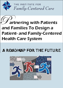 Partnering with Patients and Families to Design a Patient- and Family-Centered Health Care System: A Roadmap for the Future Cover