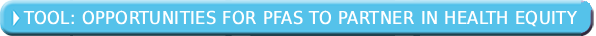 Opportunities for PFA Partnership in Health Equity